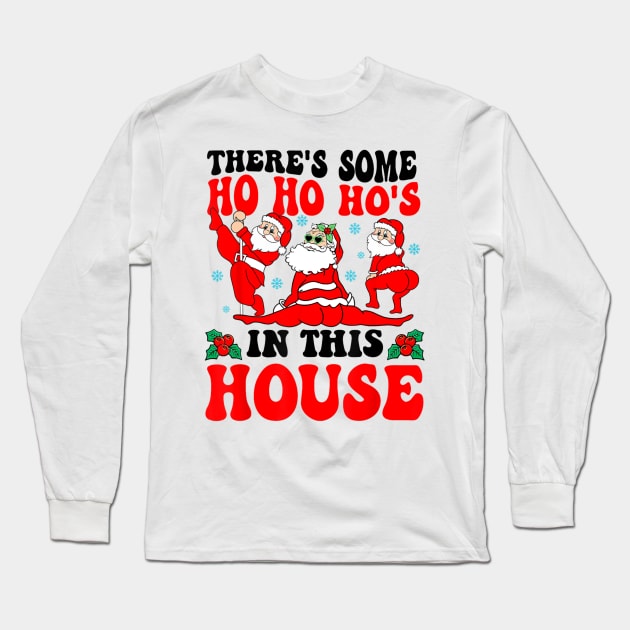 There's Some Ho Ho Hos In This House Christmas Santa Claus Long Sleeve T-Shirt by Mitsue Kersting